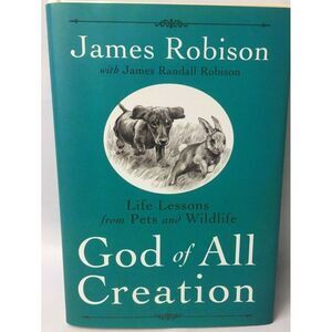 God of All Creation: Life Lessons From Pets and Wildlife James Robison HB DJ‎